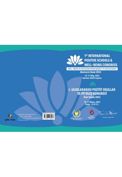 1 st INTERNATIONAL POSITIVE SCHOOLS & WELL-BEING CONGRESS ABSTRACTS BOOK “Well-Being in Education from Infancy to Adolescence” I.Uluslararası Pozitif Okullar & İyi Oluş Kongresi Özet Kitapçığı