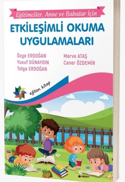 ETKİLEŞİMLİ OKUMA UYGULAMALARI ''Eğitimciler, anne ve Babalar İçin''