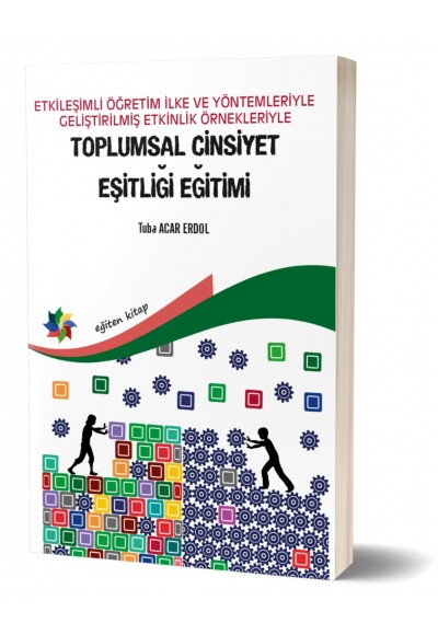 ETKİLEŞİMLİ ÖĞRETİM İLKE VE YÖNTEMLERİYLE GELİŞTİRİLMİŞ ETKİNLİK ÖRNEKLERİYLE TOPLUMSAL CİNSİYET EŞİTLİĞİ EĞİTİMİ