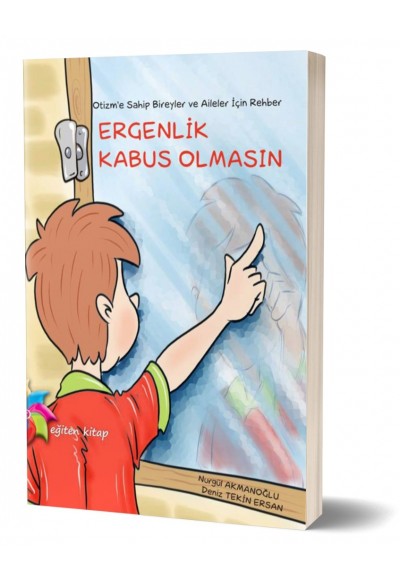 ERGENLİK KABUS OLMASIN Otizme Sahip Bireyler ve Aileler İçin Rehber - Nurgül Akmanoğlu & Deniz Tekin