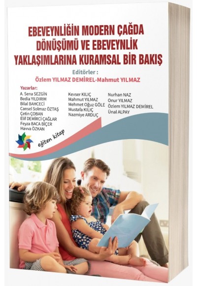 EBEVEYNLİĞİN MODERN ÇAĞDA DÖNÜŞÜMÜ VE EBEVEYNLİK YAKLAŞIMLARINA KURAMSAL BİR BAKIŞ