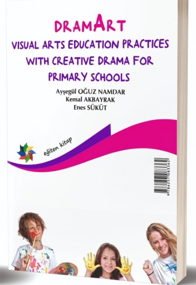 DRAMART İLKOKULLAR İÇİN YARATICI DRAMA İLE GÖRSEL SANATLAR EĞİTİMİ UYGULAMALARI - DRAMART VISUAL ARTS EDUCATION PRACTICES WITH CREATIVE DRAMA FOR PRIMARY SCHOOLS