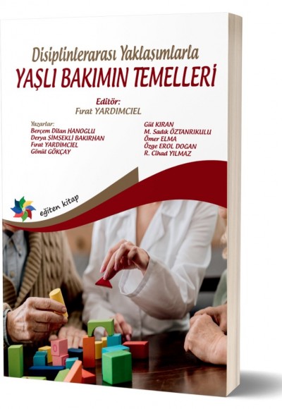 Disiplinlerarası Yaklaşımlarla YAŞLI BAKIMIN TEMELLERİ