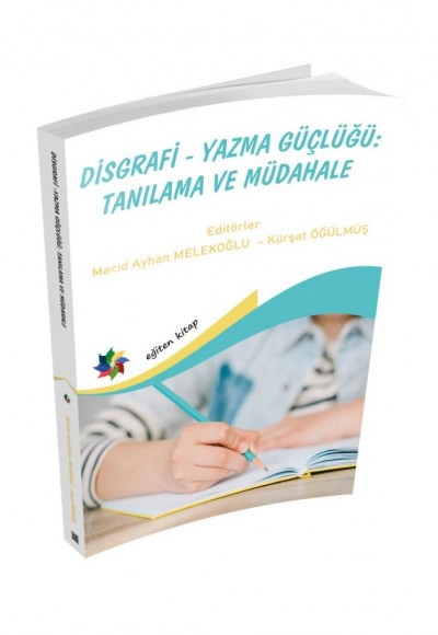 DİSGRAFİ - YAZMA GÜÇLÜĞÜ: TANILAMA VE MÜDAHALE