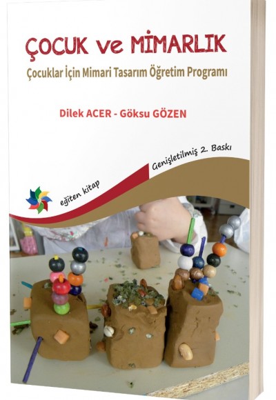 ÇOCUK VE MİMARLIK: Çocuklar için Mimari Tasarım Öğretim Programı