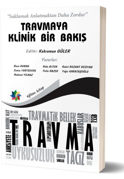 “Saklamak Anlatmaktan Daha Zordur” TRAVMAYA KLİNİK BİR BAKIŞ