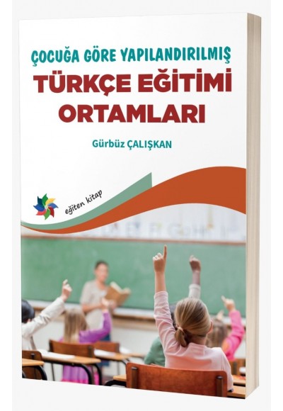 ÇOCUĞA GÖRE YAPILANDIRILMIŞ TÜRKÇE EĞİTİMİ ORTAMLARI