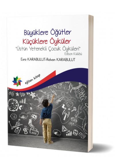 Büyüklere Öğütler Küçüklere Öyküler “Üstün Yetenekli Çocuk Öyküleri” Edison Kulübü