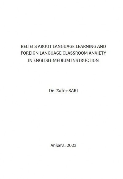 BELİEFS ABOUT LANGUAGE LEARNİNG AND FOREİGN LANGUAGE CLASSROOM ANXİETY İN ENGLİSHMEDİUM İNSTRUCTİON