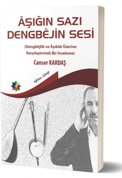 AŞIĞIN SAZI DENGBÊJİN SESİ (Dengbêjlik ve Âşıklık Üzerine Karşılaştırmalı Bir İnceleme)