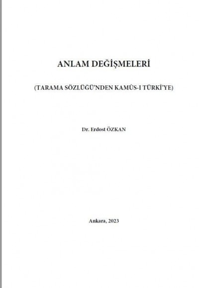 ANLAM DEĞİŞMELERİ (TARAMA SÖZLÜĞÜ’NDEN KAMÛS-I TÜRKÎ’YE)