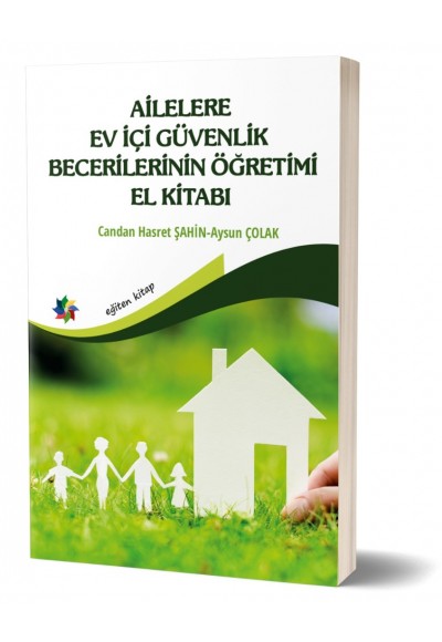 AİLELERE EV İÇİ GÜVENLİK BECERİLERİNİN ÖĞRETİMİ EL KİTABI