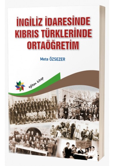 İNGİLİZ İDARESİNDE KIBRIS TÜRKLERİNDE ORTAÖĞRETİM