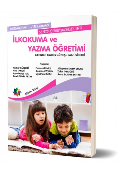 İLKOKUMA VE YAZMA ÖĞRETİMİ Ed: Prof. Dr. Firdevs GÜNEŞ & Doç. Dr. Sabri SİDEKLİ