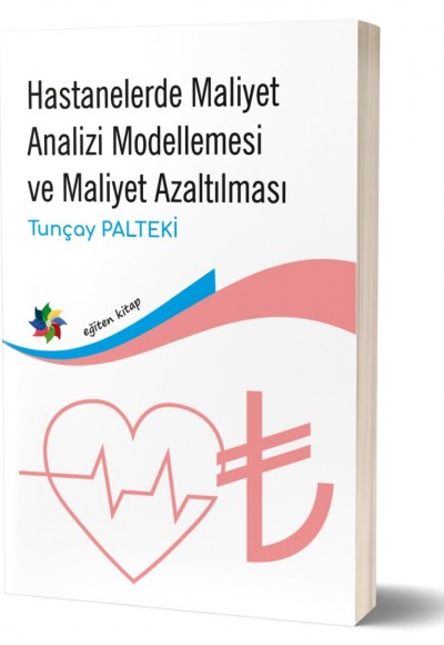 HASTANELERDE MALİYET ANALİZİ MODELLEMESİ VE MALİYET AZALTILMASI