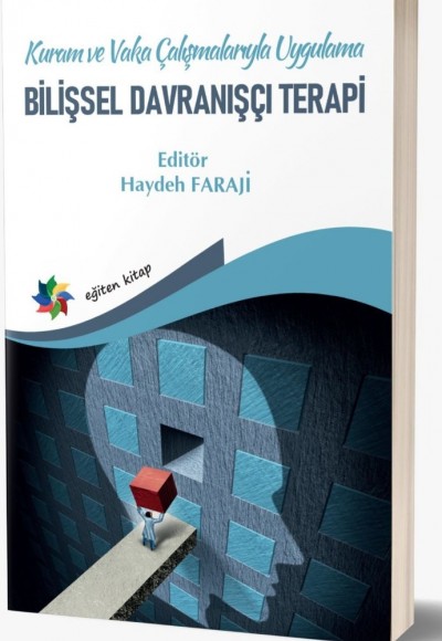 Kuram ve Vaka Çalışmalarıyla Uygulama BİLİŞSEL DAVRANIŞÇI TERAPİ