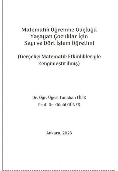 Matematik Öğrenme Güçlüğü Yaşayan Çocuklar İçin Sayı ve Dört İşlem Öğretimi (Gerçekçi Matematik Etkinlikleriyle Zenginleştirilmiş)