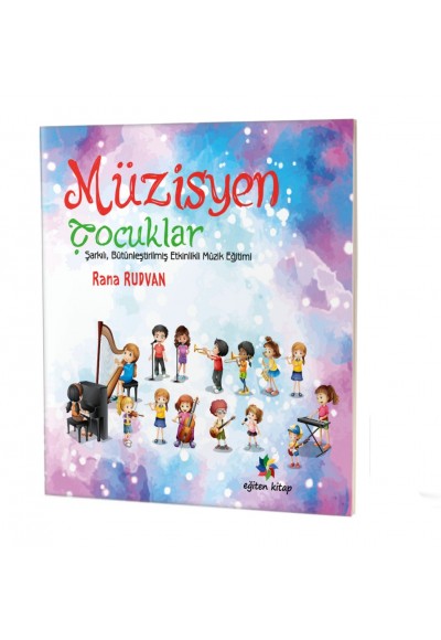 MÜZİSYEN ÇOCUKLAR '' Şarkılı, Bütünleştirilmiş Etkinlikli Müzik Eğitimi''