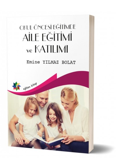 OKUL ÖNCESİ EĞİTİMDE AİLE EĞİTİMİ ve KATILIMI - Emine Y. Bolat