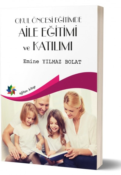 OKUL ÖNCESİ EĞİTİMDE AİLE EĞİTİMİ ve KATILIMI - Emine Y. Bolat