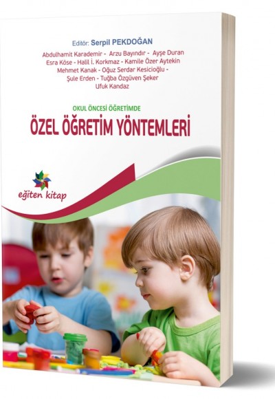 OKUL ÖNCESİ EĞİTİMDE ÖZEL ÖĞRETİM YÖNTEMLERİ - Ed; Serpil Pekdoğan