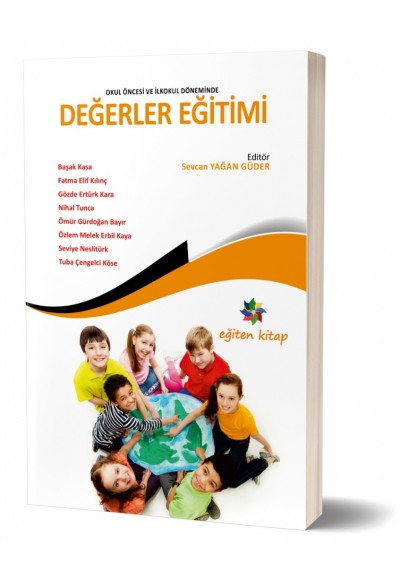 OKUL ÖNCESİ VE İLKÖĞRETİMDE DEĞERLER EĞİTİMİ - Ed; Sevcan Yağan Güder