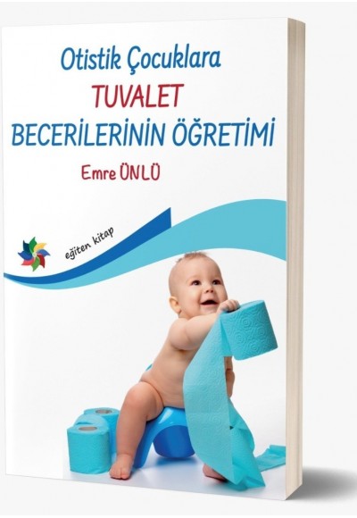 OTİSTİK ÇOCUKLARA TUVALET BECERİLERİNİN KAZANDIRILMASI