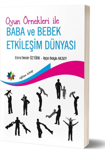 Oyun Örnekleri ile, BABA ve BEBEK ETKİLEŞİM DÜNYASI