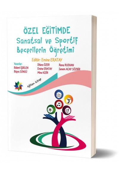 ÖZEL EĞİTİMDE SANATSAL ve SPORTİF BECERİLERİN ÖĞRETİMİ