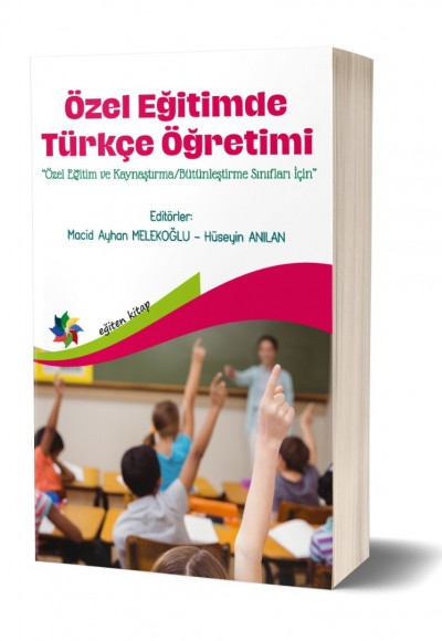 ÖZEL EĞİTİMDE TÜRKÇE ÖĞRETİMİ ''Özel Eğitim ve Kaynaştırma/Bütünleştirme Sınıfları İçin''