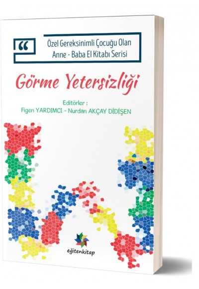 Özel Gereksinimli Çocuğu Olan Anne - Baba El Kitabı Serisi GÖRME YETERSİZLİĞİ