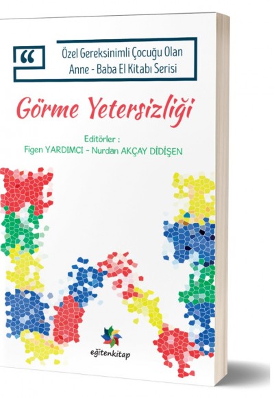 Özel Gereksinimli Çocuğu Olan Anne - Baba El Kitabı Serisi GÖRME YETERSİZLİĞİ