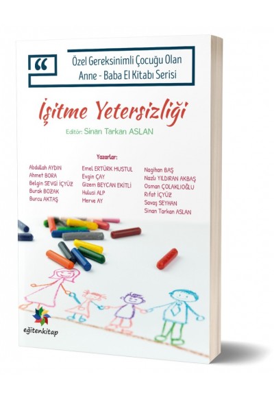 Özel Gereksinimli Çocuğu Olan Anne - Baba El Kitabı Serisi:  İŞİTME YETERSİZLİĞİ