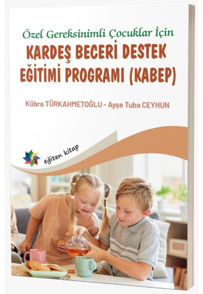 Özel Gereksinimli Çocuklar İçin KARDEŞ BECERİ DESTEK EĞİTİMİ PROGRAMI (KABEP)