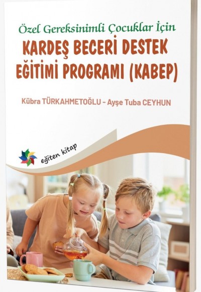 Özel Gereksinimli Çocuklar İçin KARDEŞ BECERİ DESTEK EĞİTİMİ PROGRAMI (KABEP)