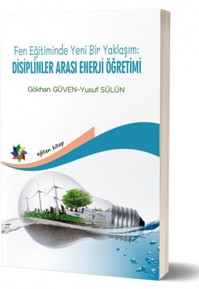 FEN EĞİTİMİNDE YENİ BİR YAKLAŞIM:  DİSİPLİNLER ARASI ENERJİ ÖĞRETİMİ