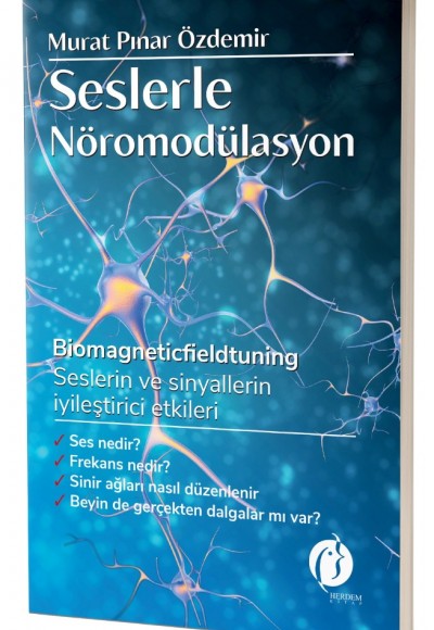 SESLERLE NÖROMODÜLASYON ''Seslerin ve Sinyallerin İyileştirici Etkileri''