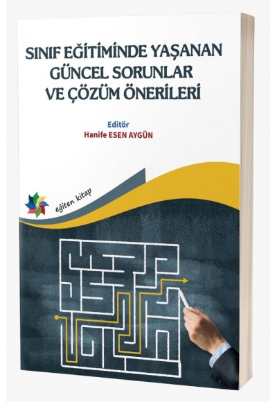 SINIF EĞİTİMİNDE YAŞANAN GÜNCEL SORUNLAR VE ÇÖZÜM ÖNERİLERİ