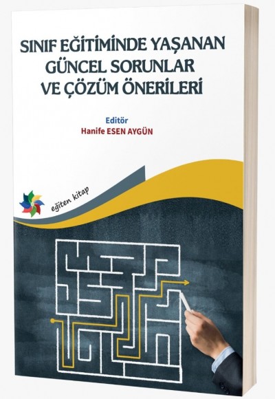 SINIF EĞİTİMİNDE YAŞANAN GÜNCEL SORUNLAR VE ÇÖZÜM ÖNERİLERİ