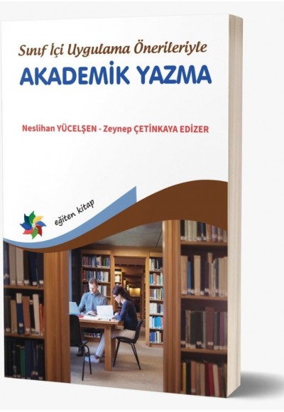 Sınıf İçi Uygulama Önerileriyle AKADEMİK YAZMA