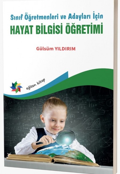 Sınıf Öğretmenleri ve Adayları İçin Gelişime Uygun HAYAT BİLGİSİ ÖĞRETİMİ