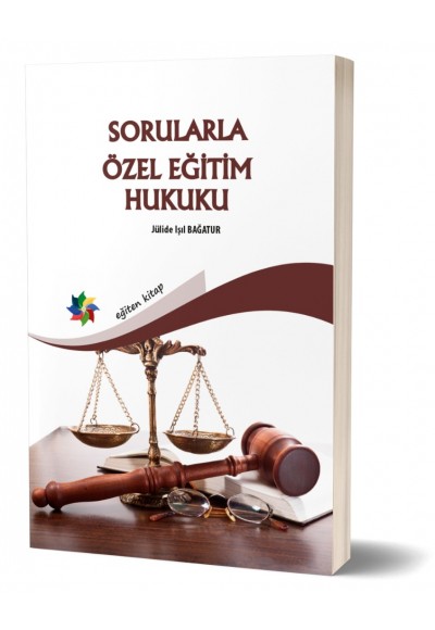 SORULARLA ÖZEL EĞİTİM HUKUKU - Jülide Işık BAĞATUR