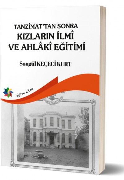 TANZİMAT’TAN SONRA KIZLARIN İLMÎ VE AHLÂKÎ EĞİTİMİ