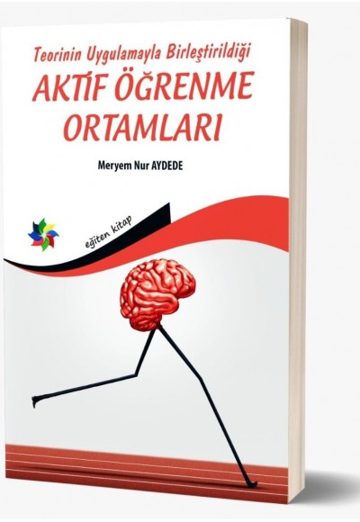 Teorinin Uygulamayla Birleştirildiği AKTİF ÖĞRENME ORTAMLARI