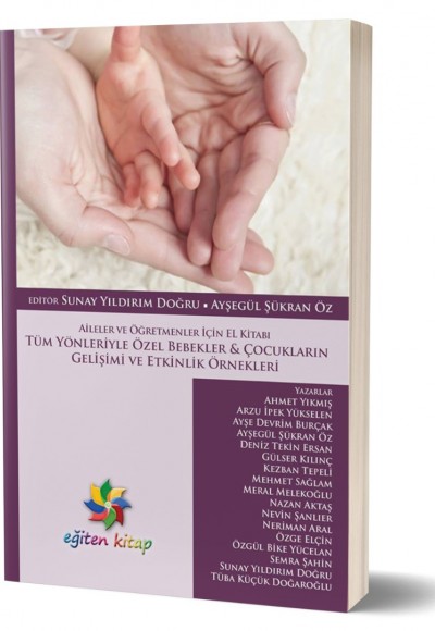 TÜM YÖNLERİYLE ÖZEL BEBEKLER VE ÇOCUKLARIN GELİŞİMİ - Ed;Sunay Y.Doğru & Ayşegül Ş.Öz