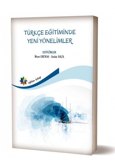 TÜRKÇE EĞİTİMİNDE YENİ YÖNELİMLER