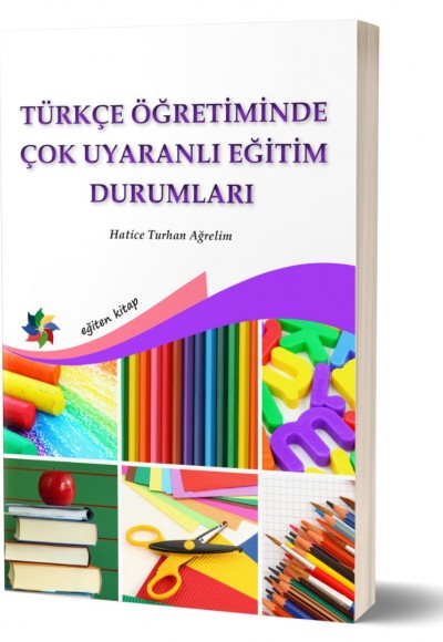 TÜRKÇE ÖĞRETİMİNDE ÇOK UYARANLI EĞİTİM DURUMLARI - Hatice Turhan Ağrelim