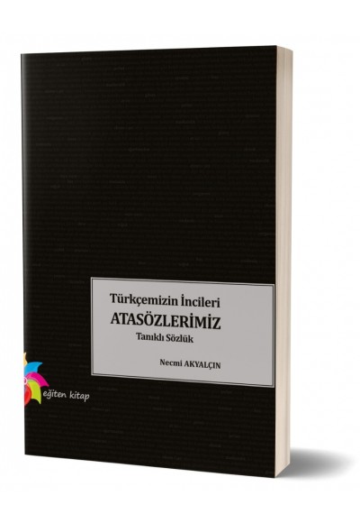 TÜRKÇEMİZİN İNCİLERİ ATASÖZLERİMİZ - Necmi Akyalcın