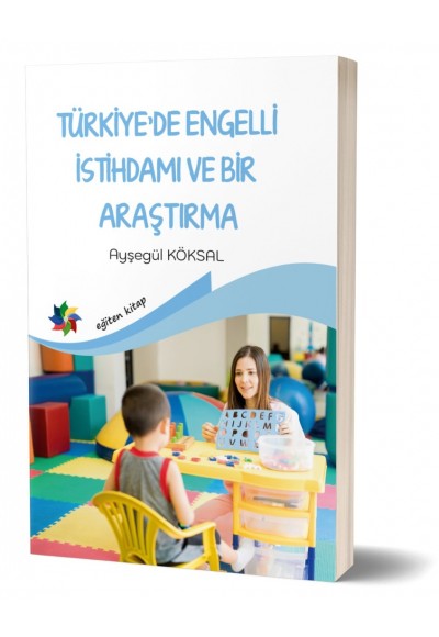 TÜRKİYE'DE ENGELLİ İSTİHDAMI VE BİR ARAŞTIRMA