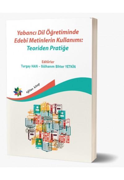 YABANCI DİL ÖĞRETİMİNDE EDEBİ METİNLERİN KULLANIMI: Teoriden Pratiğe